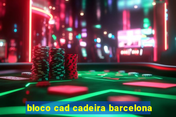 bloco cad cadeira barcelona